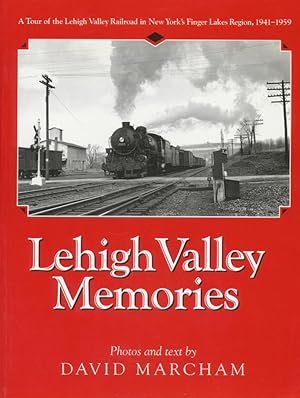 Seller image for Lehigh Valley Memories: A Tour of the Lehigh Valley Railroad in New York's Finger Lakes Region, 1941-1959 for sale by CorgiPack