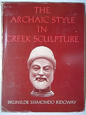 Seller image for THE ARCHAIC STYLE IN GREEK SCULPTURE for sale by GfB, the Colchester Bookshop