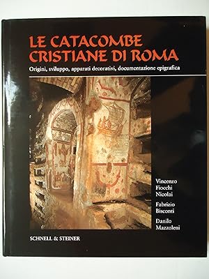 Seller image for LE CATACOMBE CRISTIANE DI ROMA. Origini, Sviluppo, Apparati Decoraviti, Documentazione Epigrafica for sale by GfB, the Colchester Bookshop