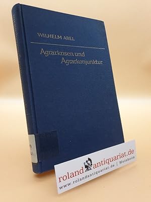 Agrarkrisen und Agrarkonjunktur. Eine Geschichte der Land- und Ernährungswirtschaft Mitteleuropas...