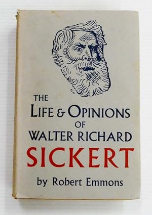 Bild des Verkäufers für The Life and Opinions of Walter Richard Sickert zum Verkauf von Adelaide Booksellers