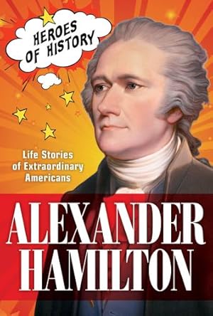 Seller image for Alexander Hamilton : Life Stories of Extraordinary Americans (TIME Heroes of History #1) [Soft Cover ] for sale by booksXpress
