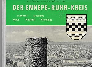 Der Ennepe-Ruhr-Kreis. Landschaft-Geschichte-Kultur-Wirtschaft-Verwaltung. Herausgegeben in Zusam...