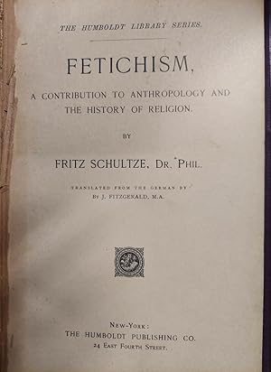 Bild des Verkufers fr Fetichism A Contribution to Anthropology and the History of Religion zum Verkauf von The Book House, Inc.  - St. Louis