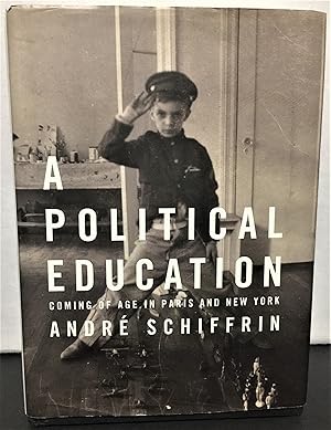 Imagen del vendedor de A Political Education coming of age in Paris and New York a la venta por Philosopher's Stone Books