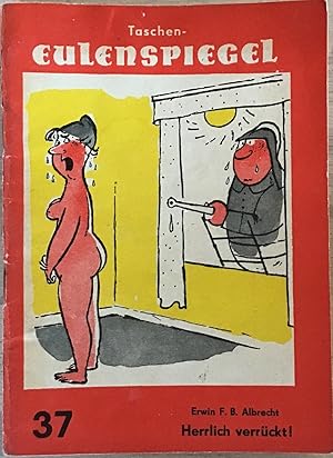 Taschen-Eulenspiegel; Teil: Nr 37., Herrlich verrückt!.