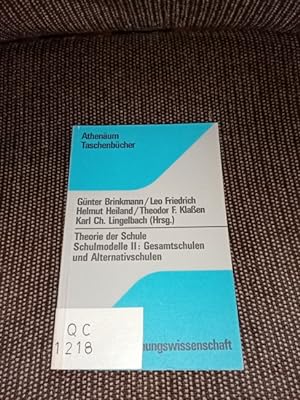 Theorie der Schule; Teil: Schulmodelle II. Gesamt- und Alternativschulen Athenäum-Taschenbücher ;...