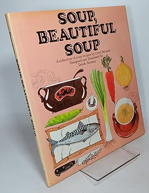 Soup, Beautiful Soup: A Collection of Soup Recipes