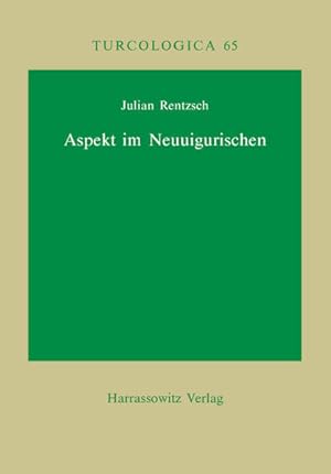 Aspekt im Neuuigurischen. (=Turcologica ; Bd. 65).
