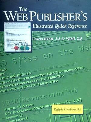 Bild des Verkufers fr The Web Publisher's Illustrated Quick Reference: Covers Html 3.2 And Vrml 2.0 zum Verkauf von Librodifaccia