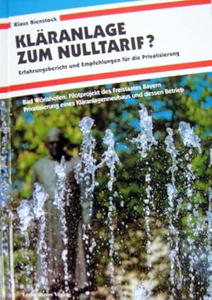 Kläranlage zum Nulltarif : Erfahrungsbericht und Empfehlungen für die Privatisierung.