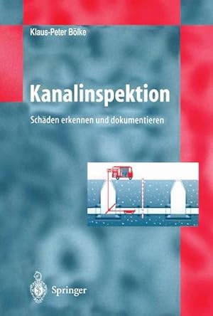 Bild des Verkufers fr Kanalinspektion : Schden erkennen und dokumentieren. zum Verkauf von Antiquariat Thomas Haker GmbH & Co. KG