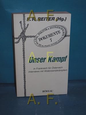 Bild des Verkufers fr Unser Kampf : in Frankreich fr sterreich , Interviews mit Widerstandskmpfern (Dokumente zu Alltag, Politik und Zeitgeschichte 7) zum Verkauf von Antiquarische Fundgrube e.U.