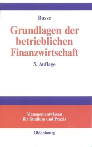 Immagine del venditore per Grundlagen der betrieblichen Finanzwirtschaft. (=Managementwissen fr Studium und Praxis). venduto da Antiquariat Thomas Haker GmbH & Co. KG