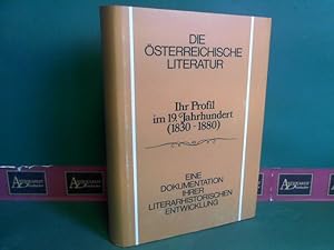 Die Österreichische Literatur. Ihr Profil im 19. Jahrhundert (1830-1880). Eine Dokumentation ihre...