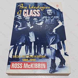 Image du vendeur pour The Ideologies of Class : Social Relations in Britain, 1880-1950 mis en vente par BookAddiction (ibooknet member)