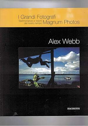 Immagine del venditore per Alex Webb. Coll. I grandi fotografi, testimonianze e visioni del nostro tempo. venduto da Libreria Gull