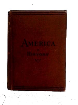 Imagen del vendedor de America, A History - I.- The United States, 2.- Dominion of Canada, 3.- South America, & C. a la venta por World of Rare Books