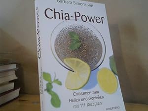 Imagen del vendedor de Chia-Power : Chiasamen zum Heilen und Genieen mit 111 Rezepten. a la venta por BuchKaffee Vividus e.K.