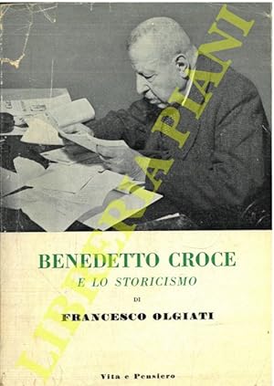 Benedetto Croce e lo storicismo.
