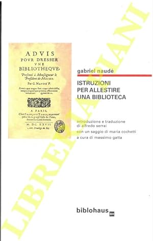 Istruzioni per allestire una biblioteca. Introduzione e traduzione di Alfredo Serrai con un saggi...
