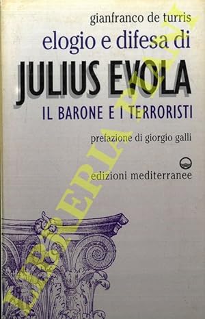 Bild des Verkufers fr Elogio e difesa di Julius Evola. Il barone e i terroristi. Prefazione di Giorgio Galli. zum Verkauf von Libreria Piani