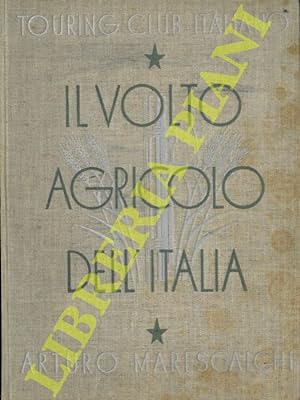 Il volto agricolo dell'Italia. Volume primo.