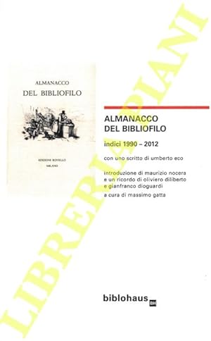 Almanacco del bibliofilo. Indici 1990 - 2012. Con uno scritto di Umberto Eco.