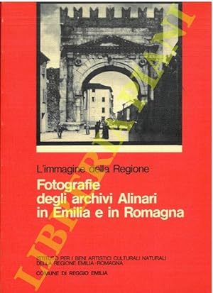 Fotografie degli Archivi Alinari in Emilia e in Romagna. L'immagine della Regione.