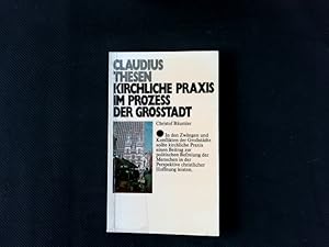Bild des Verkufers fr Kirchliche Praxis im Prozess der Grossstadt. Claudius-Thesen ; H. 8. zum Verkauf von Antiquariat Bookfarm