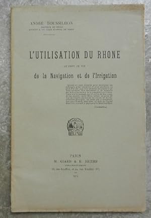 L'utilisation du Rhône au point de vue de la navigation et de l'irrigation.