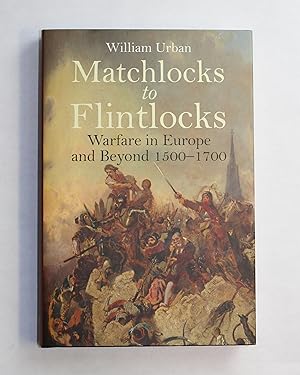 Immagine del venditore per Matchlocks to Flintlocks: Warfare in Europe and Beyond: Warfare in Europe and Beyond 1500-1700 venduto da Our Kind Of Books