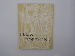 Felix Hoffmann : Seine Arbeit im Buch, in Glas, auf d. Wand. Texte von Henning Wendland u. Guido ...