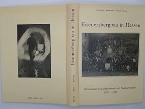 Eisenerzbergbau in Hessen : histor. Fotodokumente mit Erl. ; 1870 - 1983. [hrsg. vom Förderverein...
