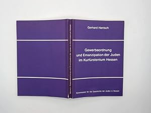 Bild des Verkufers fr Gewerbeordnung und Emanzipation der Juden im Kurfrstentum Hessen. Komm. fr d. Geschichte d. Juden in Hessen / Kommission fr die Geschichte der Juden in Hessen: Schriften der Kommission fr die Geschichte der Juden in Hessen ; 4 zum Verkauf von Buchschloss