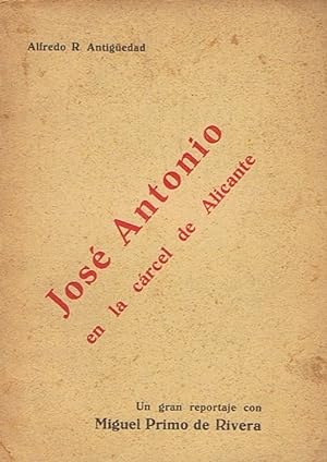 Bild des Verkufers fr JOS ANTONIO EN LA CCEL DE ALICANTE. Un gran reportaje con Miguel Primo de Rivera zum Verkauf von Librera Torren de Rueda