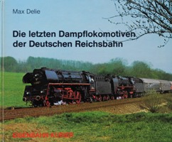 Seller image for DIE LETZTEN DAMPFLOKOMOTIVEN DER DEUTSCHEN REICHSBAHN for sale by Martin Bott Bookdealers Ltd