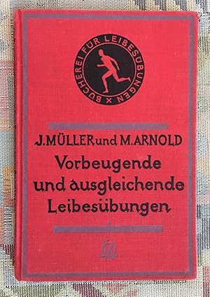 Vorbeugende und ausgleichende Leibesübungen. J. Müller ; Marianne Arnold / Bücherei für Leibesübu...