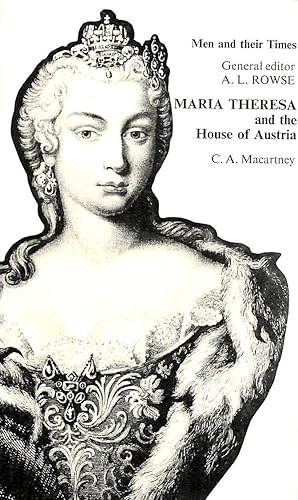 Maria Theresa and the House of Austria (Men & Their Times S.)