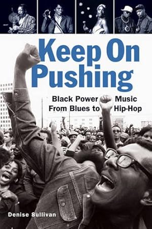 Seller image for Keep On Pushing: Black Power Music from Blues to Hip-hop for sale by Redux Books