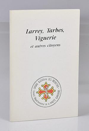 Larrey, Tarbes, Viguerie et Autres Citoyens