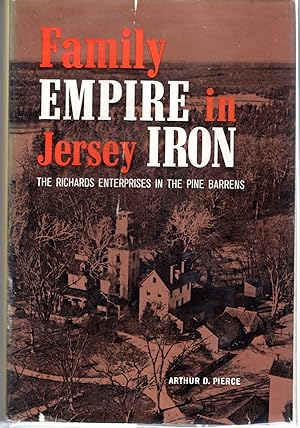 Seller image for Family Empire in Jersey Iron: The Richards Enterprises in The Pine Barrens for sale by Dorley House Books, Inc.