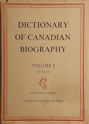 Dictionary Of Canadian Biography: Volume I, 1000 - 1700