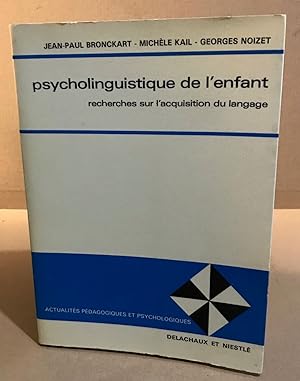 Seller image for Psycholinguistique de l'enfant : recherches sur l'acquisition du langage for sale by librairie philippe arnaiz