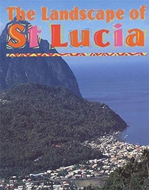 Imagen del vendedor de The Landscape of St. Lucia (From The Heart Of The Caribbean) a la venta por WeBuyBooks