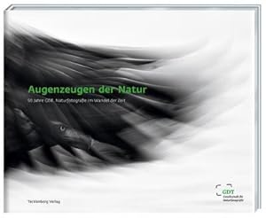 Bild des Verkufers fr Augenzeugen der Natur : 50 Jahre GDT. Naturfotografie im Wandel der Zeit zum Verkauf von AHA-BUCH GmbH