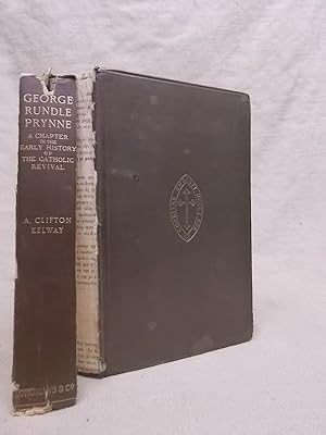Seller image for GEORGE RUNDLE PRYNNE. A CHAPTER IN THE EARLY HISTORY OF THE CATHOLIC REVIVAL. for sale by Gage Postal Books