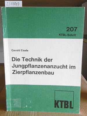 Seller image for Die Technik der Jungpflanzenanzucht im Zierpflanzenbau. for sale by Versandantiquariat Trffelschwein