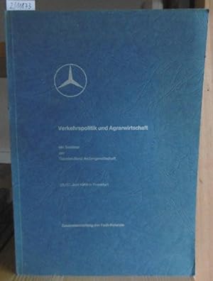 Bild des Verkufers fr Verkehrspolitik und Agrarwirtschaft. Ein Seminar der Daimler-Benz Aktiengesellschaft, 26./27. Juni 1969 in Frankfurt. Zusammenstellung der Fach-Referate. zum Verkauf von Versandantiquariat Trffelschwein