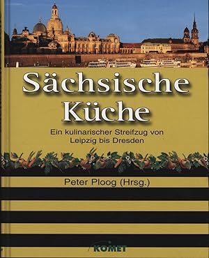 Seller image for Schsische Kche: Ein kulinarischer Streifzug von Leipzig bis Dresden for sale by Antiquariat Kastanienhof